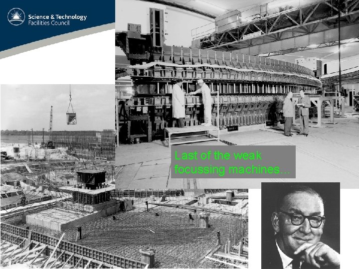 Last of the weak focussing machines… 