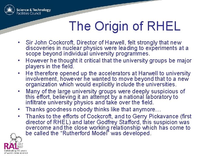The Origin of RHEL • Sir John Cockcroft, Director of Harwell, felt strongly that