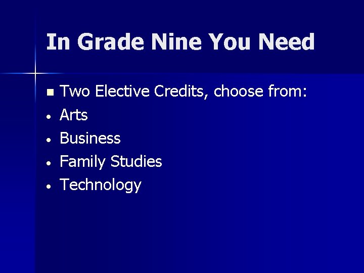 In Grade Nine You Need n • • Two Elective Credits, choose from: Arts