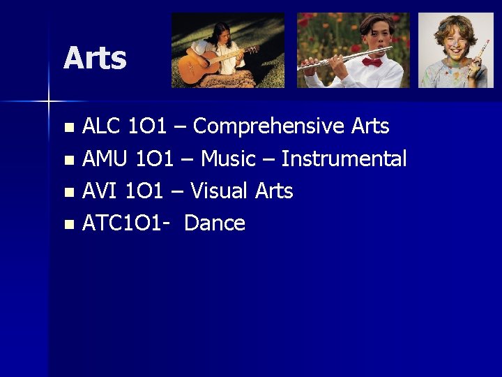 Arts ALC 1 O 1 – Comprehensive Arts n AMU 1 O 1 –