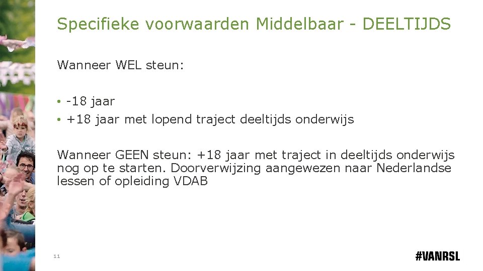 Specifieke voorwaarden Middelbaar - DEELTIJDS Wanneer WEL steun: • -18 jaar • +18 jaar