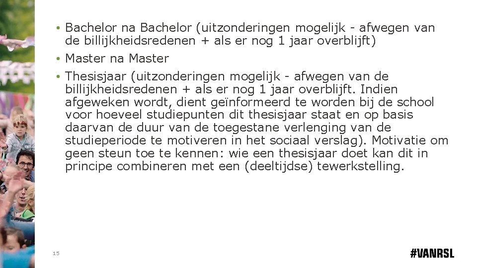  • Bachelor na Bachelor (uitzonderingen mogelijk - afwegen van de billijkheidsredenen + als