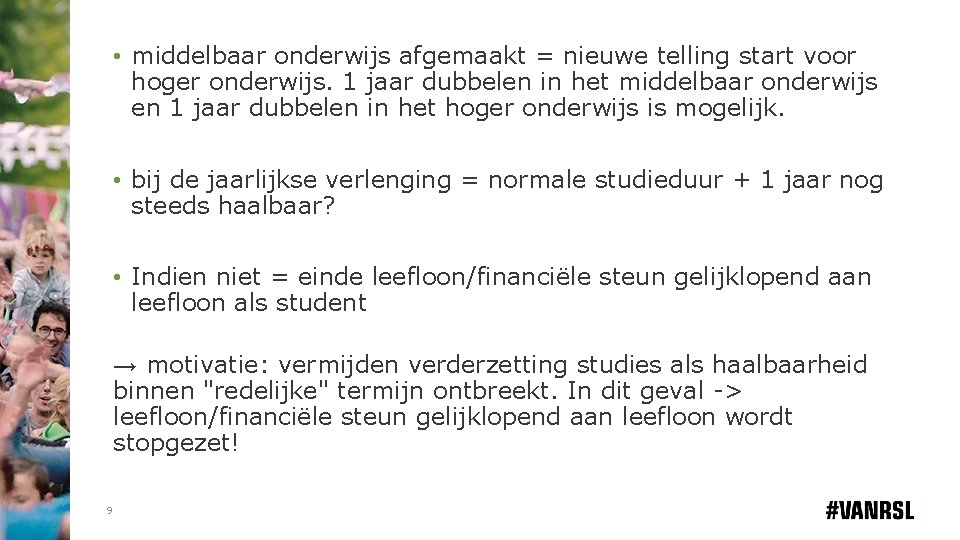  • middelbaar onderwijs afgemaakt = nieuwe telling start voor hoger onderwijs. 1 jaar