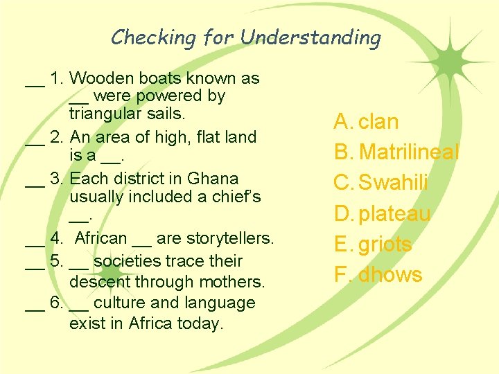 Checking for Understanding __ 1. Wooden boats known as __ were powered by triangular