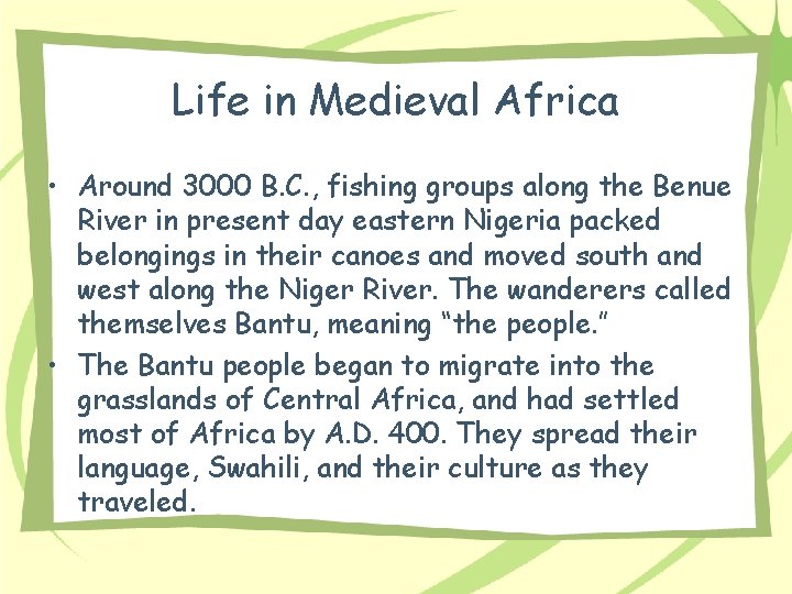 Life in Medieval Africa • Around 3000 B. C. , fishing groups along the