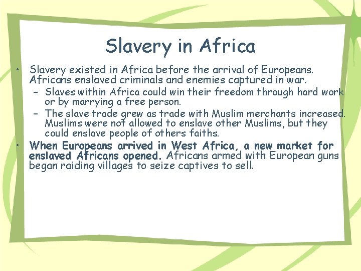 Slavery in Africa • Slavery existed in Africa before the arrival of Europeans. Africans