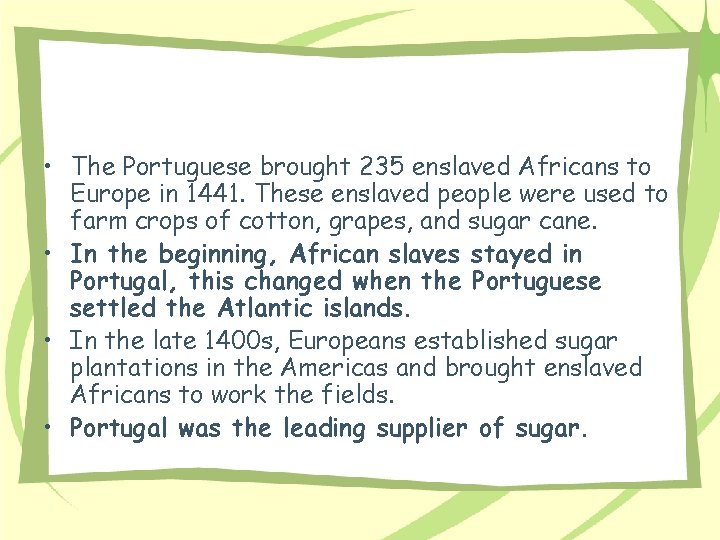  • The Portuguese brought 235 enslaved Africans to Europe in 1441. These enslaved