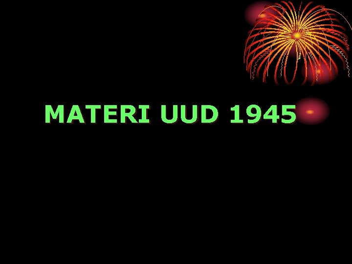 MATERI UUD 1945 