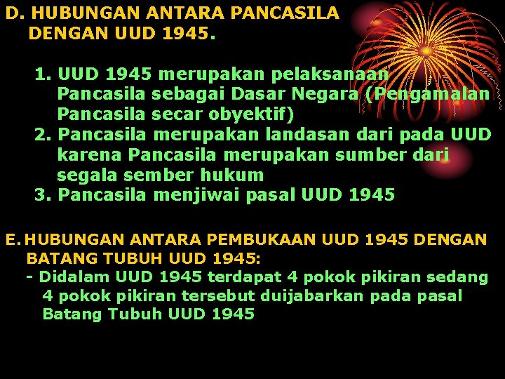 D. HUBUNGAN ANTARA PANCASILA DENGAN UUD 1945. 1. UUD 1945 merupakan pelaksanaan Pancasila sebagai