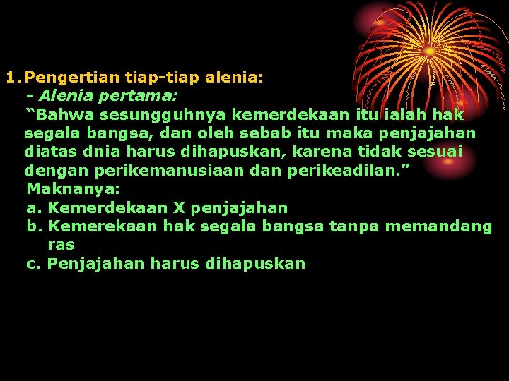1. Pengertian tiap-tiap alenia: - Alenia pertama: “Bahwa sesungguhnya kemerdekaan itu ialah hak segala