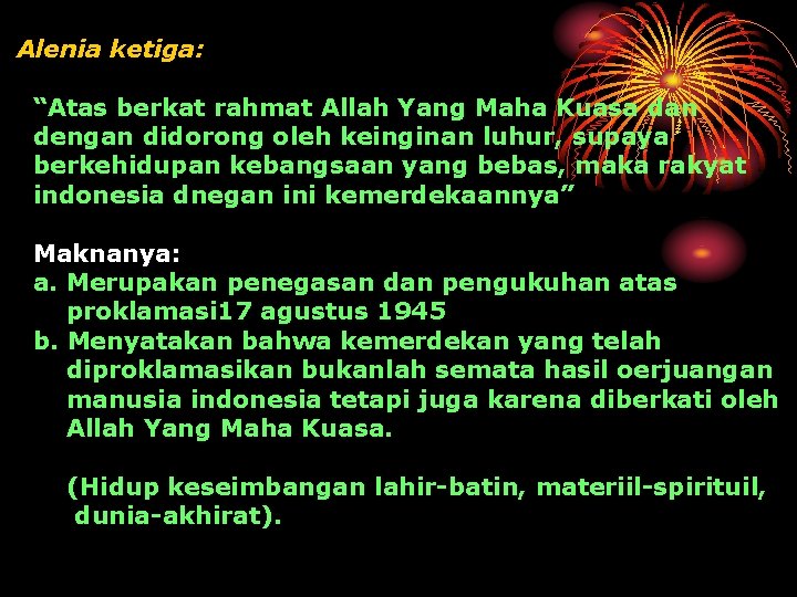 Alenia ketiga: “Atas berkat rahmat Allah Yang Maha Kuasa dan dengan didorong oleh keinginan