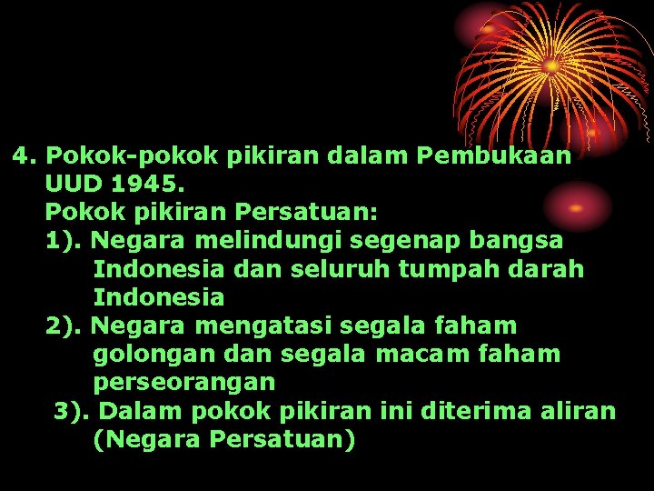 4. Pokok-pokok pikiran dalam Pembukaan UUD 1945. Pokok pikiran Persatuan: 1). Negara melindungi segenap