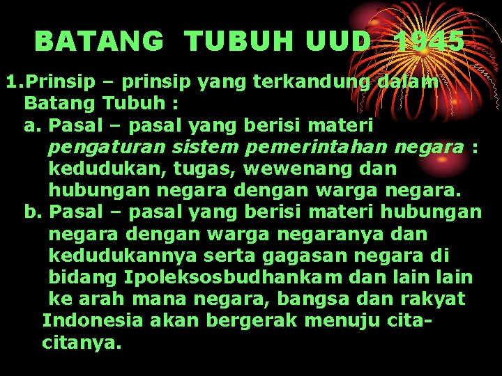 BATANG TUBUH UUD 1945 1. Prinsip – prinsip yang terkandung dalam Batang Tubuh :