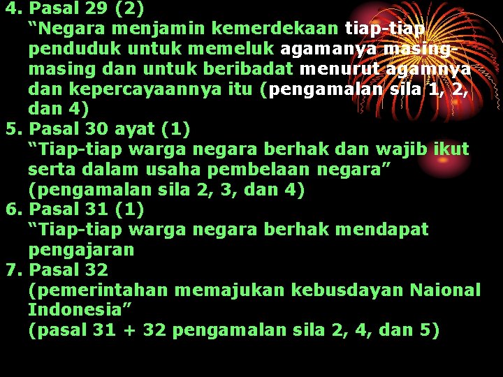 4. Pasal 29 (2) “Negara menjamin kemerdekaan tiap-tiap penduduk untuk memeluk agamanya masing dan