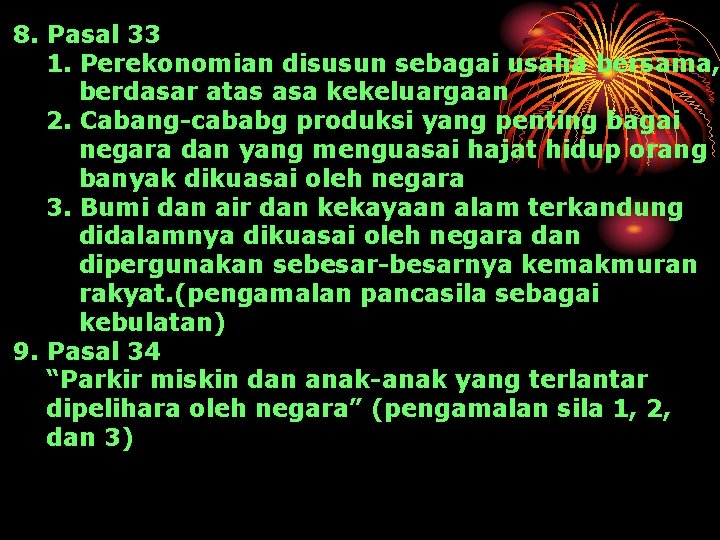 8. Pasal 33 1. Perekonomian disusun sebagai usaha bersama, berdasar atas asa kekeluargaan 2.