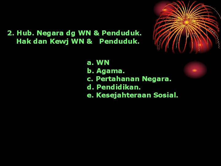 2. Hub. Negara dg WN & Penduduk. Hak dan Kewj WN & Penduduk. a.