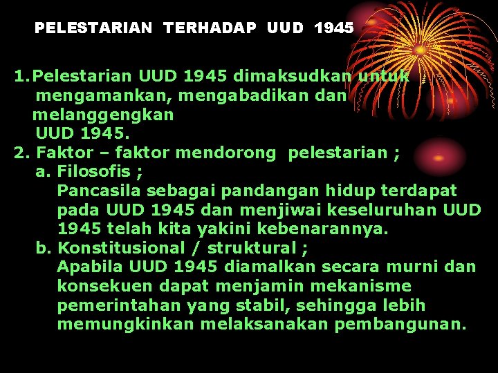 PELESTARIAN TERHADAP UUD 1945 1. Pelestarian UUD 1945 dimaksudkan untuk mengamankan, mengabadikan dan melanggengkan