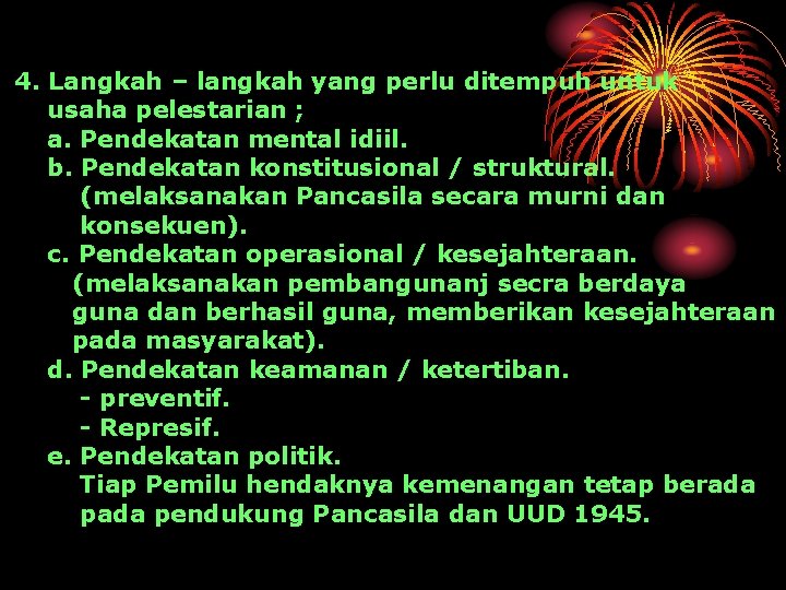 4. Langkah – langkah yang perlu ditempuh untuk usaha pelestarian ; a. Pendekatan mental