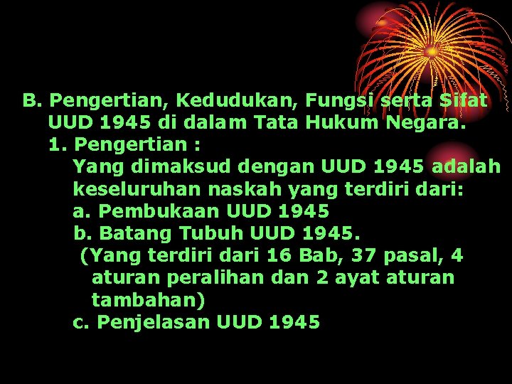 B. Pengertian, Kedudukan, Fungsi serta Sifat UUD 1945 di dalam Tata Hukum Negara. 1.