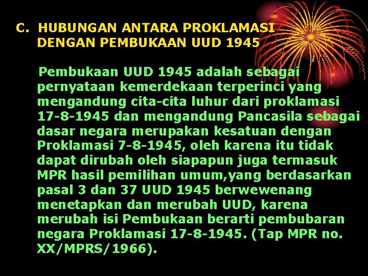 C. HUBUNGAN ANTARA PROKLAMASI DENGAN PEMBUKAAN UUD 1945 Pembukaan UUD 1945 adalah sebagai pernyataan