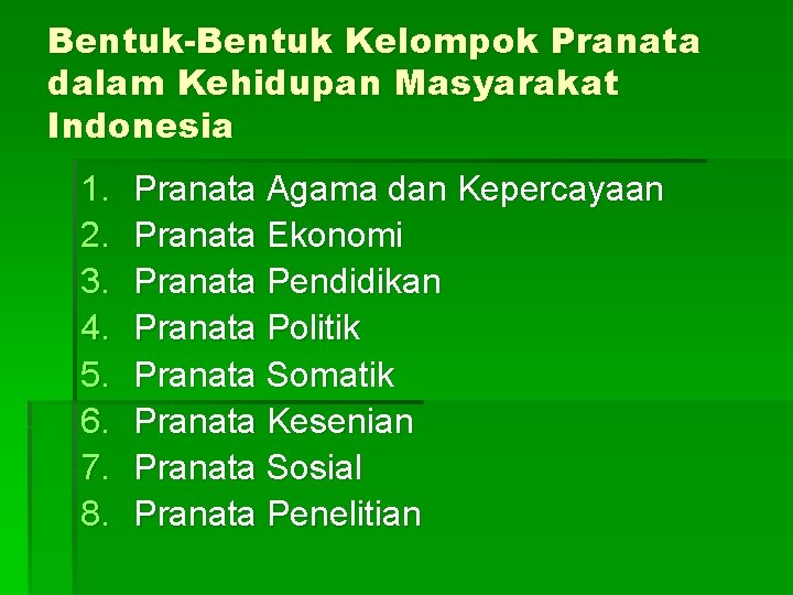 Bentuk-Bentuk Kelompok Pranata dalam Kehidupan Masyarakat Indonesia 1. 2. 3. 4. 5. 6. 7.