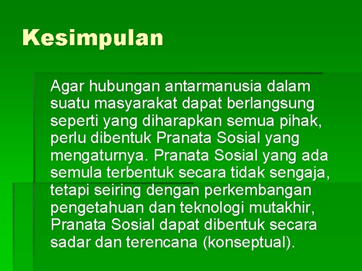 Kesimpulan Agar hubungan antarmanusia dalam suatu masyarakat dapat berlangsung seperti yang diharapkan semua pihak,