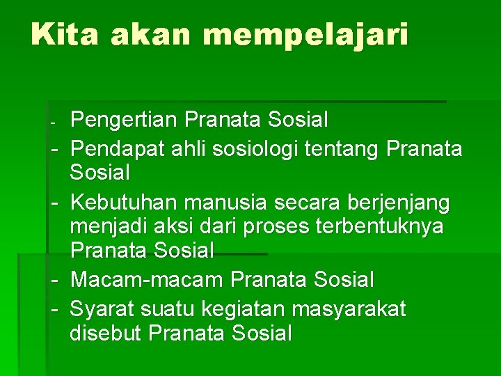 Kita akan mempelajari - - Pengertian Pranata Sosial Pendapat ahli sosiologi tentang Pranata Sosial