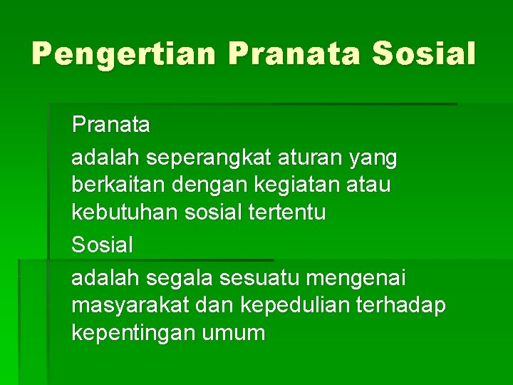 Pengertian Pranata Sosial Pranata adalah seperangkat aturan yang berkaitan dengan kegiatan atau kebutuhan sosial