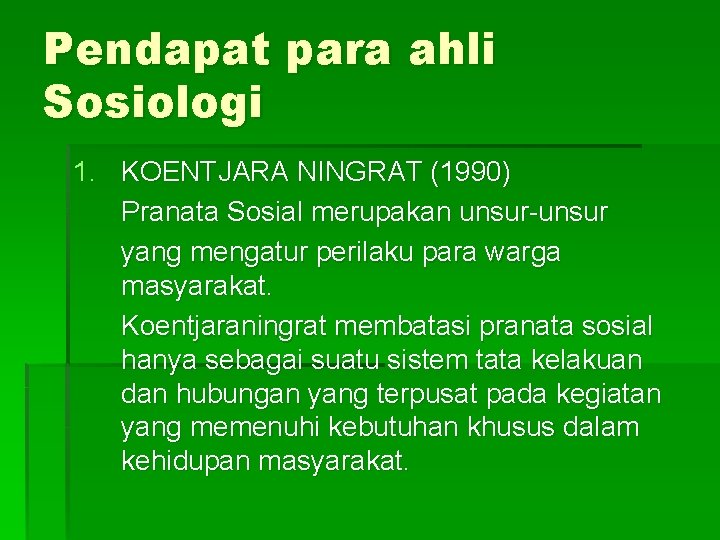 Pendapat para ahli Sosiologi 1. KOENTJARA NINGRAT (1990) Pranata Sosial merupakan unsur-unsur yang mengatur
