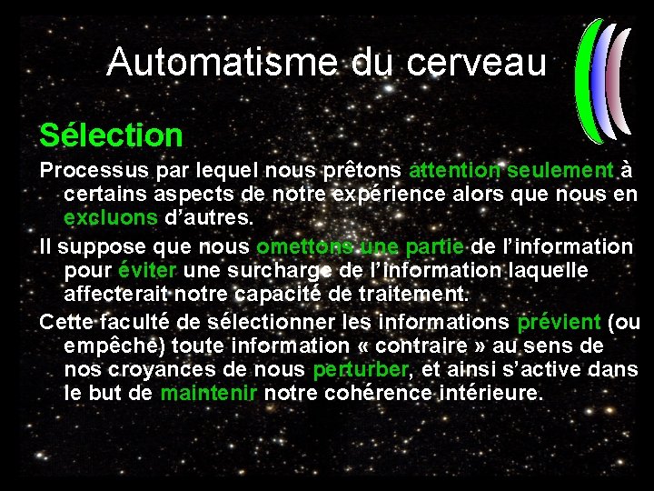 Automatisme du cerveau Sélection Processus par lequel nous prêtons attention seulement à certains aspects