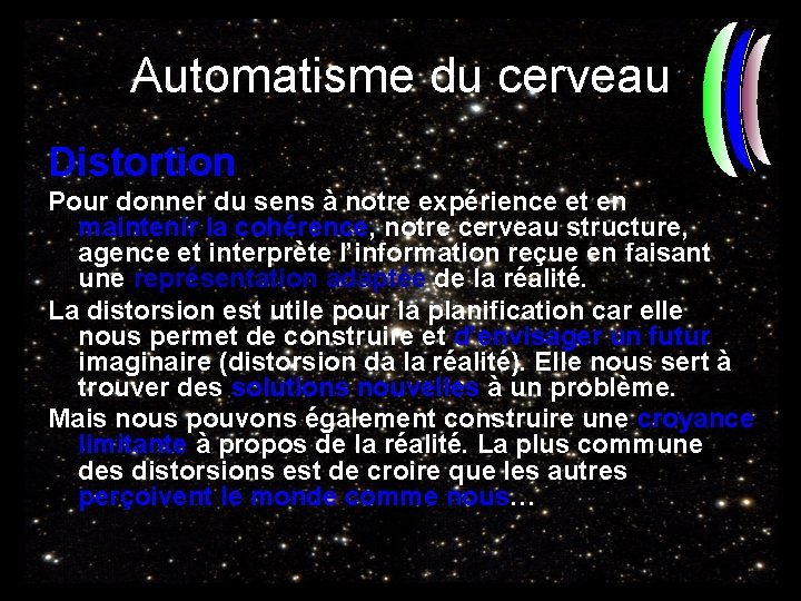 Automatisme du cerveau Distortion Pour donner du sens à notre expérience et en maintenir