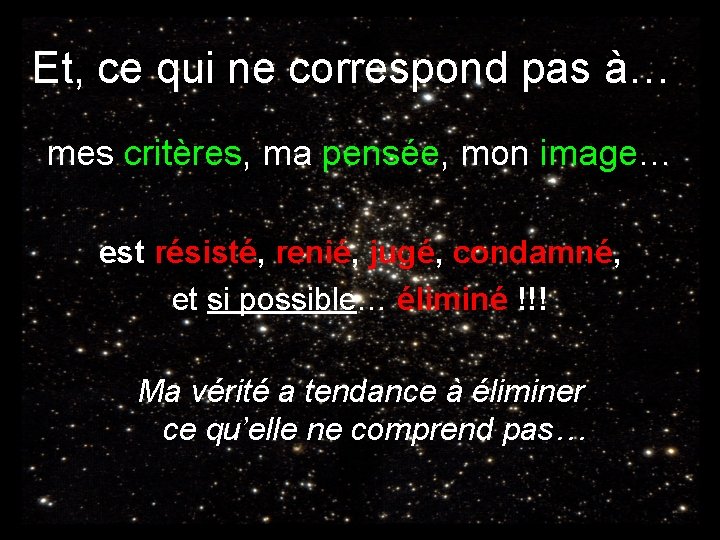 Et, ce qui ne correspond pas à… mes critères, ma pensée, mon image… est