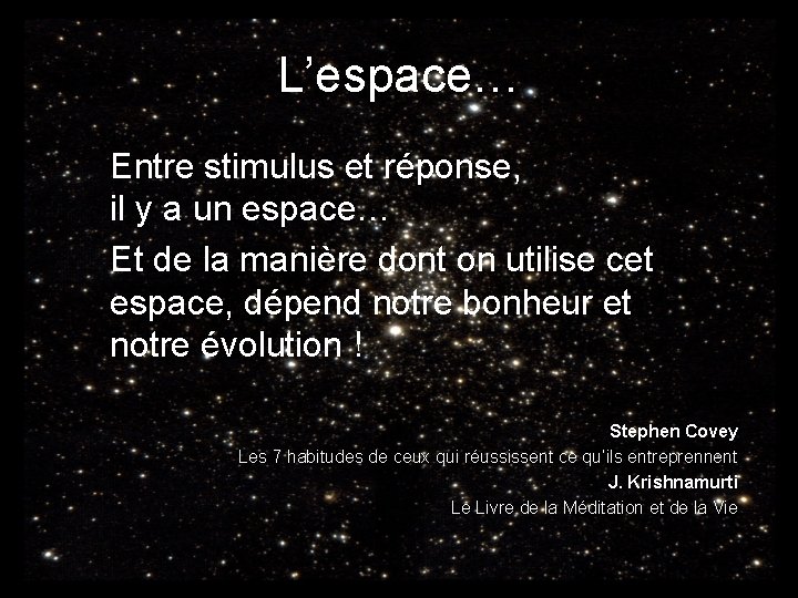 L’espace… Entre stimulus et réponse, il y a un espace… Et de la manière