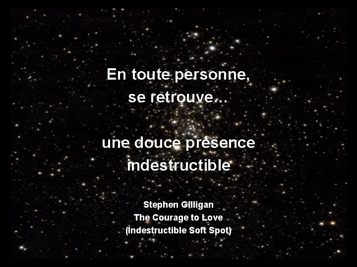 En toute personne, se retrouve… une douce présence indestructible Stephen Gilligan The Courage to