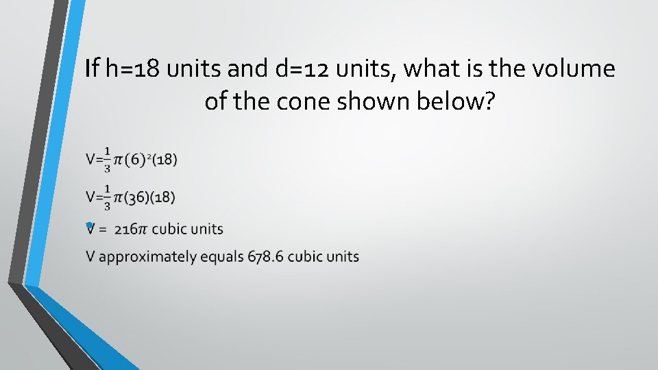 If h=18 units and d=12 units, what is the volume of the cone shown