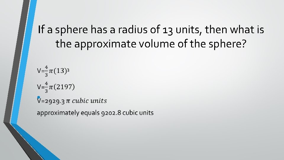 If a sphere has a radius of 13 units, then what is the approximate