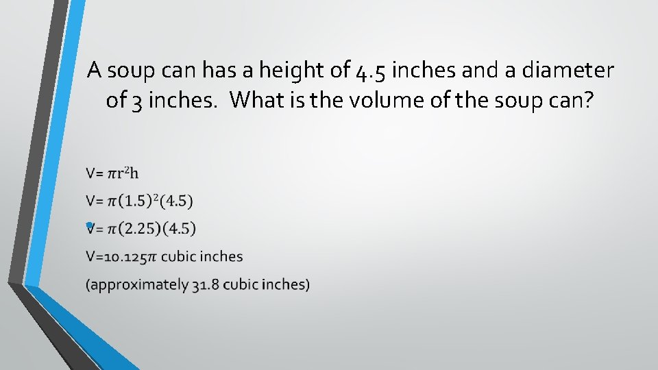 A soup can has a height of 4. 5 inches and a diameter of