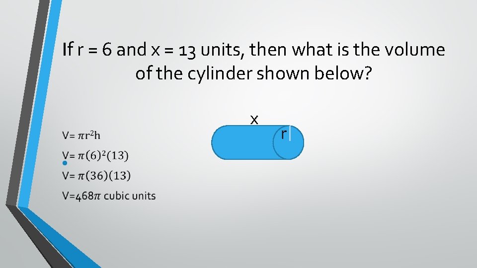 If r = 6 and x = 13 units, then what is the volume