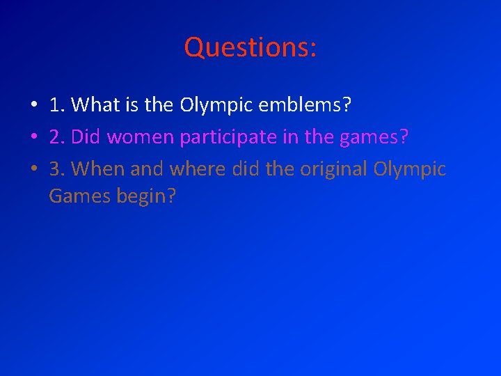 Questions: • 1. What is the Olympic emblems? • 2. Did women participate in