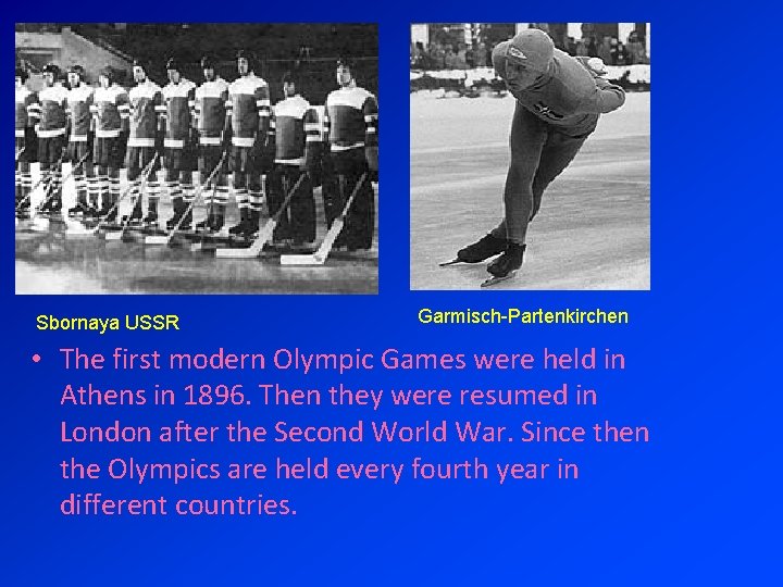 Sbornaya USSR Garmisch-Partenkirchen • The first modern Olympic Games were held in Athens in