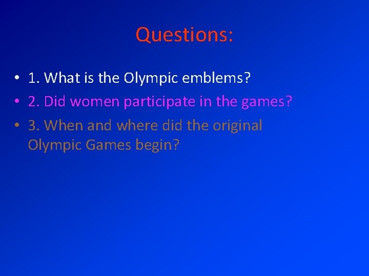 Questions: • 1. What is the Olympic emblems? • 2. Did women participate in
