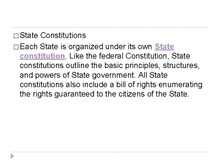 � State Constitutions � Each State is organized under its own State constitution. Like
