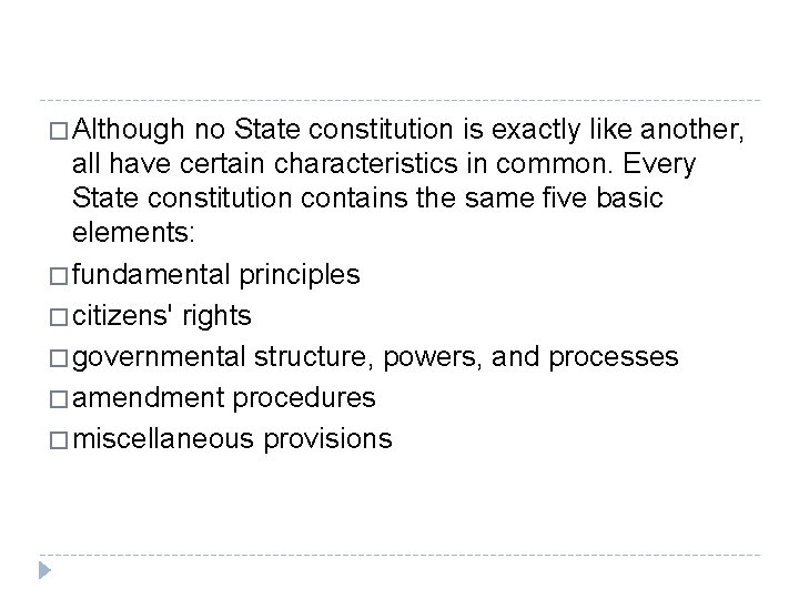 � Although no State constitution is exactly like another, all have certain characteristics in