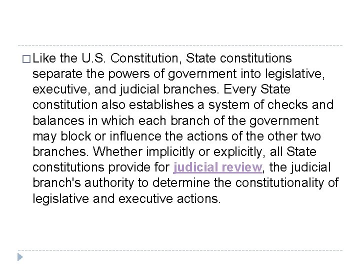 � Like the U. S. Constitution, State constitutions separate the powers of government into