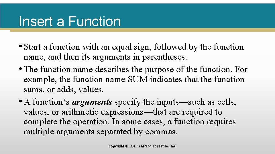 Insert a Function • Start a function with an equal sign, followed by the