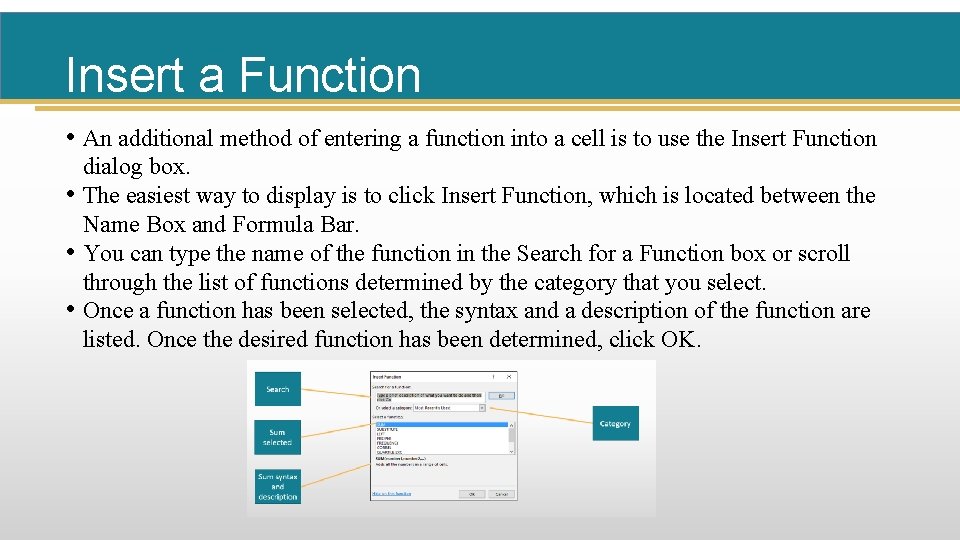 Insert a Function • An additional method of entering a function into a cell