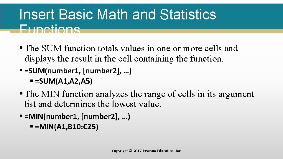 Insert Basic Math and Statistics Functions • The SUM function totals values in one