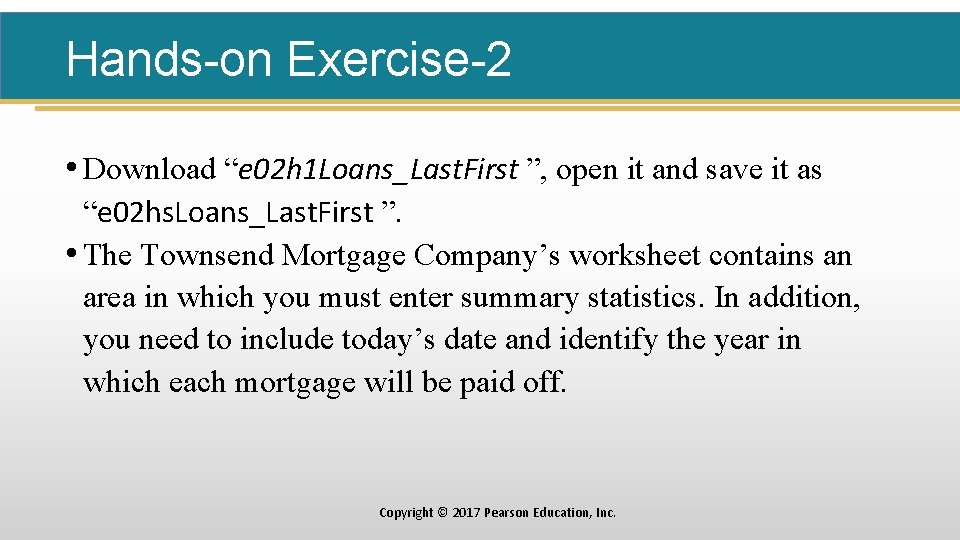 Hands-on Exercise-2 • Download “e 02 h 1 Loans_Last. First ”, open it and
