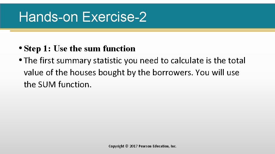 Hands-on Exercise-2 • Step 1: Use the sum function • The first summary statistic