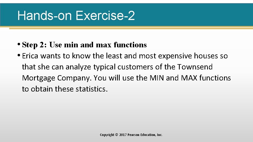 Hands-on Exercise-2 • Step 2: Use min and max functions • Erica wants to